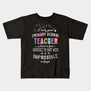 A truly Great Primary School Teacher Gift - Impossible to forget Kids T-Shirt